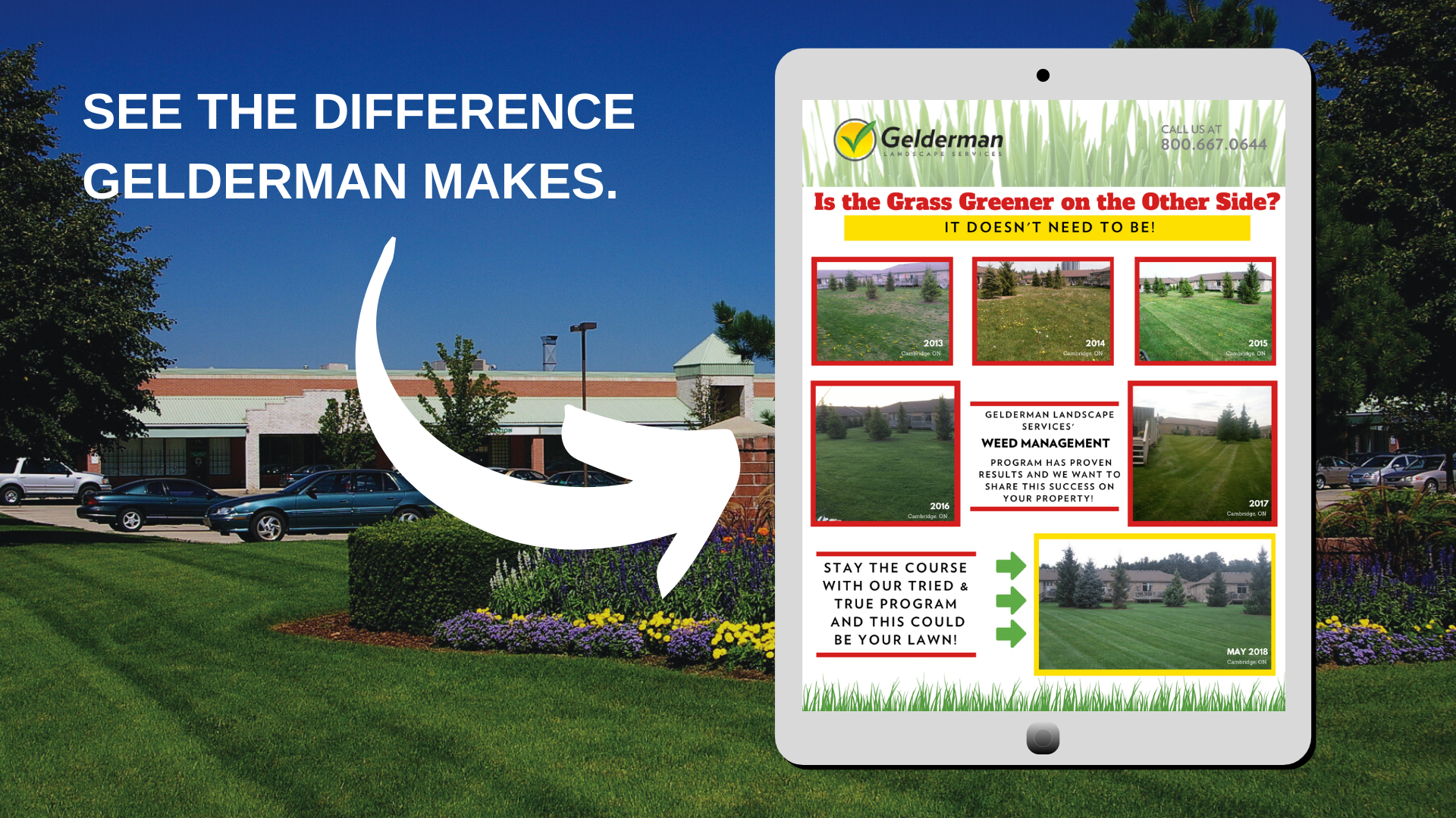 White text reads "See the difference Gelderman makes" with an arrow pointing to an illustration of an electronic tablet with text reading "Is the grass greener on the other side? It doesn't need to be! Gelderman Landscape Services' weed management program has proven results and we want to share that success on your property! Stay the course with out tried and true program and this could be your lawn!" Three green arrows point to a image of a beautifully manicured green lawn.